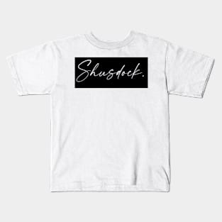 Shusdock Name, Shusdock Birthday Kids T-Shirt